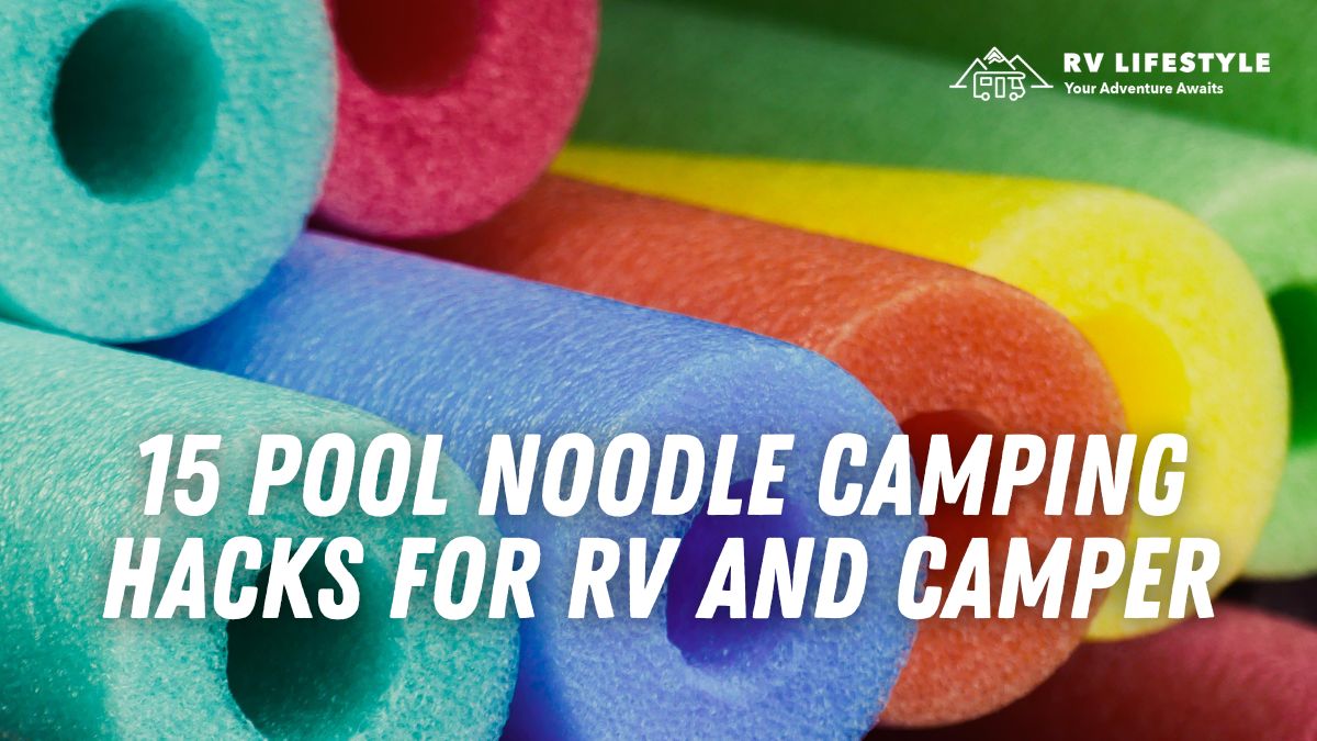 15 Pool Noodle Tenting Hacks For RV And Camper