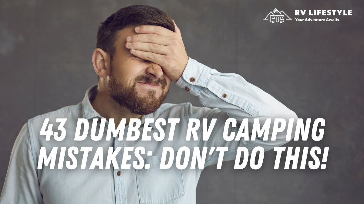 43 Dumbest RV Tenting Errors: DON’T DO THIS!