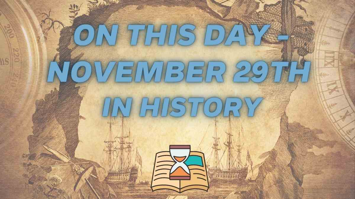 On This Day – November twenty ninth In Historical past: Necessary Occasions In Politics, Sports activities, Music, Cinema & Well-known Birthdays