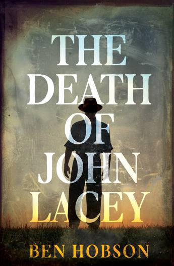 The Dying of John Lacey (Ben Hobson, A&U)