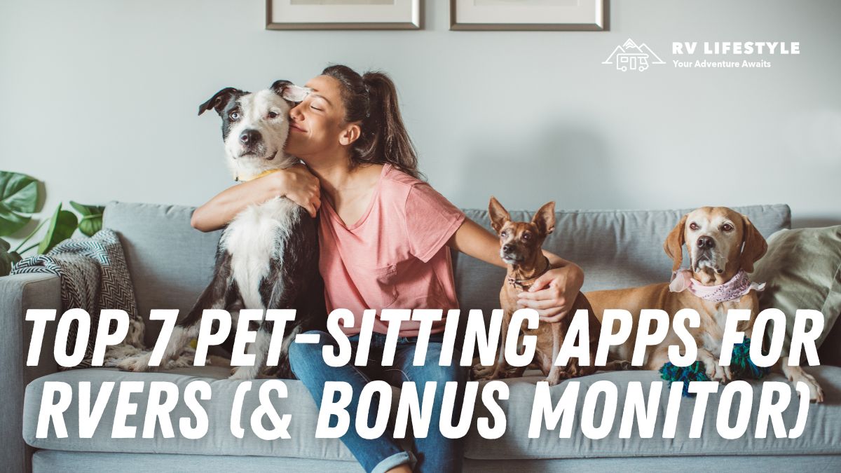 Prime 7 Pet-Sitting Apps For RVers (& Bonus Monitor)